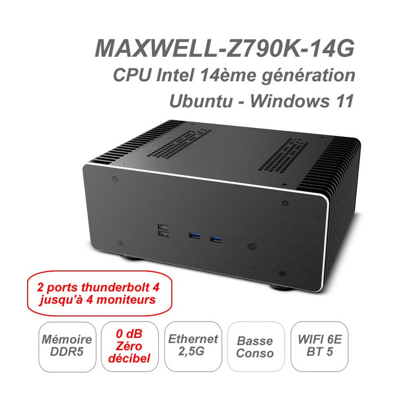 MAXWELL-Z790K CPU 13ème génération - fanless - ultra silencieux