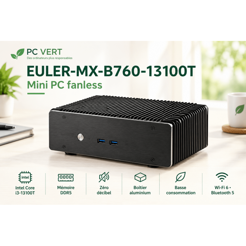 EULER-MX-B760-13100T 
CPU Intel 13ème génération
Fanless ultra silencieux