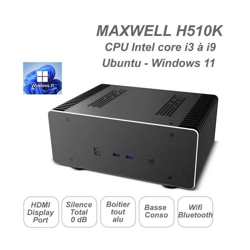 MAXWELL-H510K - PC ultra silencieux - basse consommation électrique